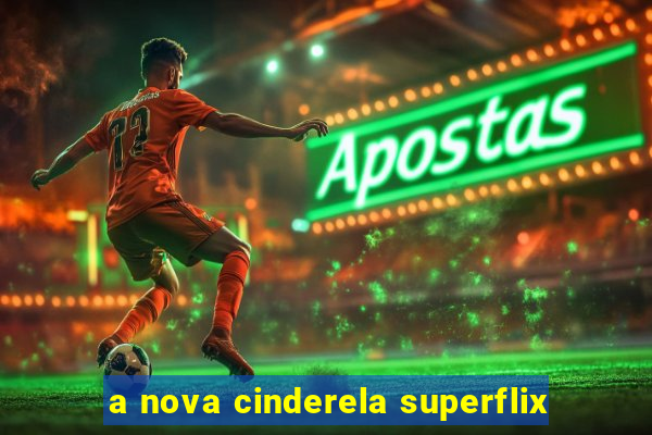 a nova cinderela superflix